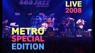 Metro Special Edition - Live at North Sea Jazz 2008