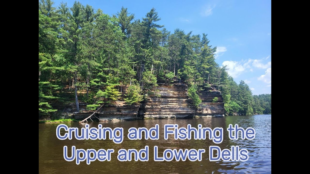 Wisconsin Dells fishing and cruising the Upper and Lower Dells