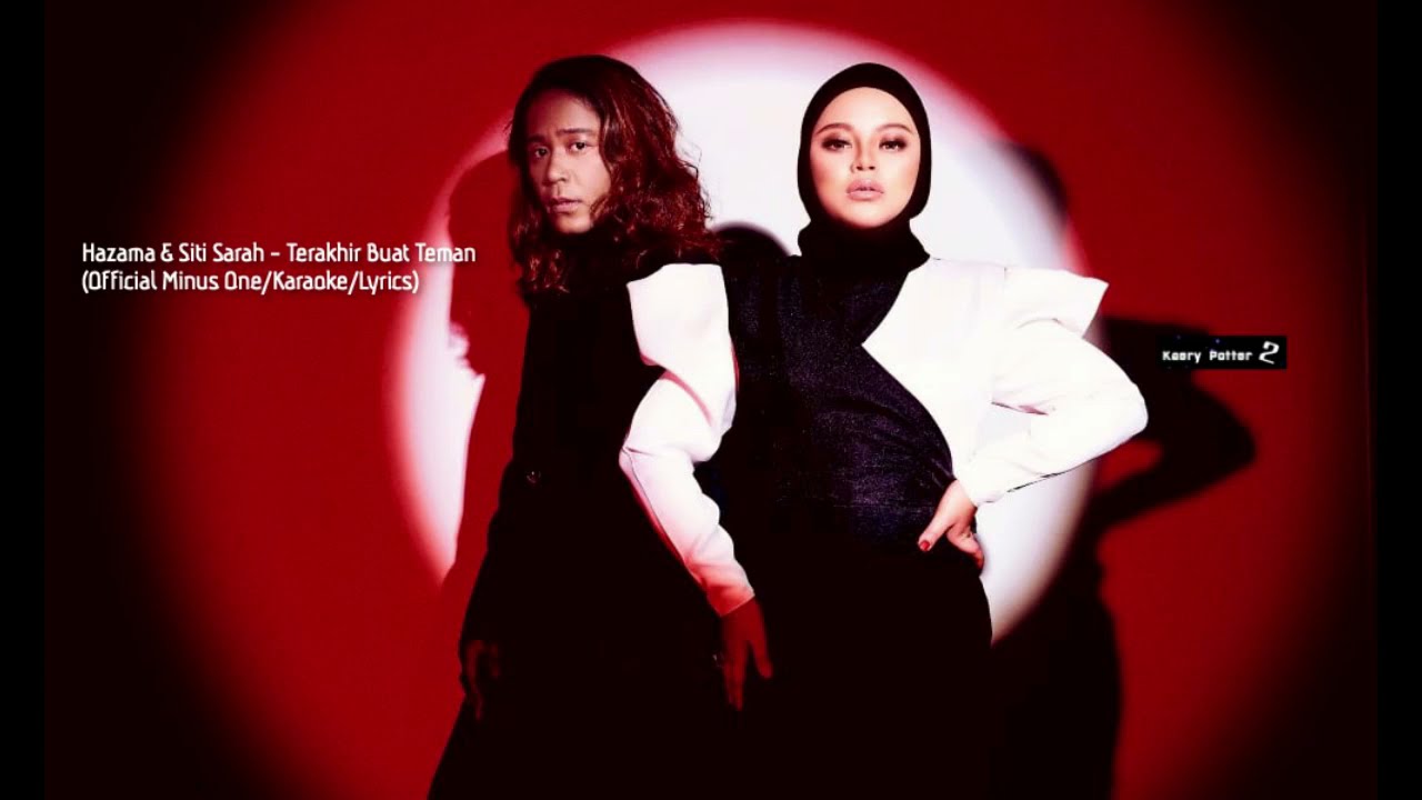 Hazama \u0026 Siti Sarah - Terakhir Buat Teman (Official Minus One/Karaoke/Lyrics)