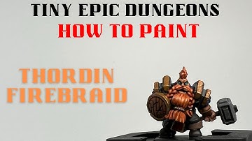 Episode 2: How to Paint the Dwarf Fighter: Thordin Firebraid  from Tiny Epic Dungeons
