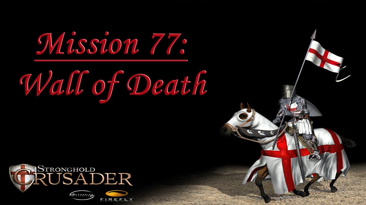 Stronghold Crusader - Warchest Trail Mission Mission 77: Wall of Death