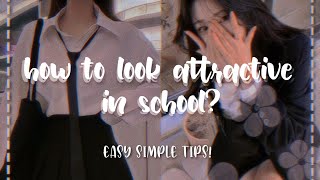 how to look attractive in school | easy simple tips ✨