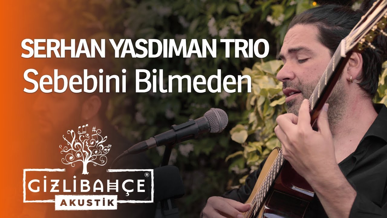 Serhan Yasdıman Trio - Sebebini Bilmeden (Akustik)