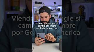 GOOGLE AHORA LO LLAMA GOLFO DE AMERICA