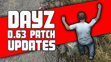 DayZ 0.63 Patch Updates and discussion