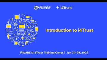Introduction to i4Trust //  FIWARE & i4Trust Training Camp