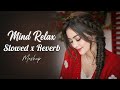 2026 Ultimate Mind Relax Mashup 🥰 Melody | Study, Sleep &amp; Chill Lofi #lofimusic #trendingsong