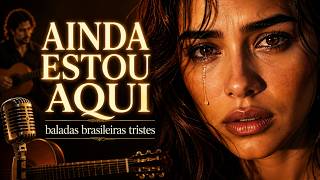 Baladas Brasileiras Românticas 💔 Canções Tristes Para Chorar | Ninguém Conseguiu Me Quebrar