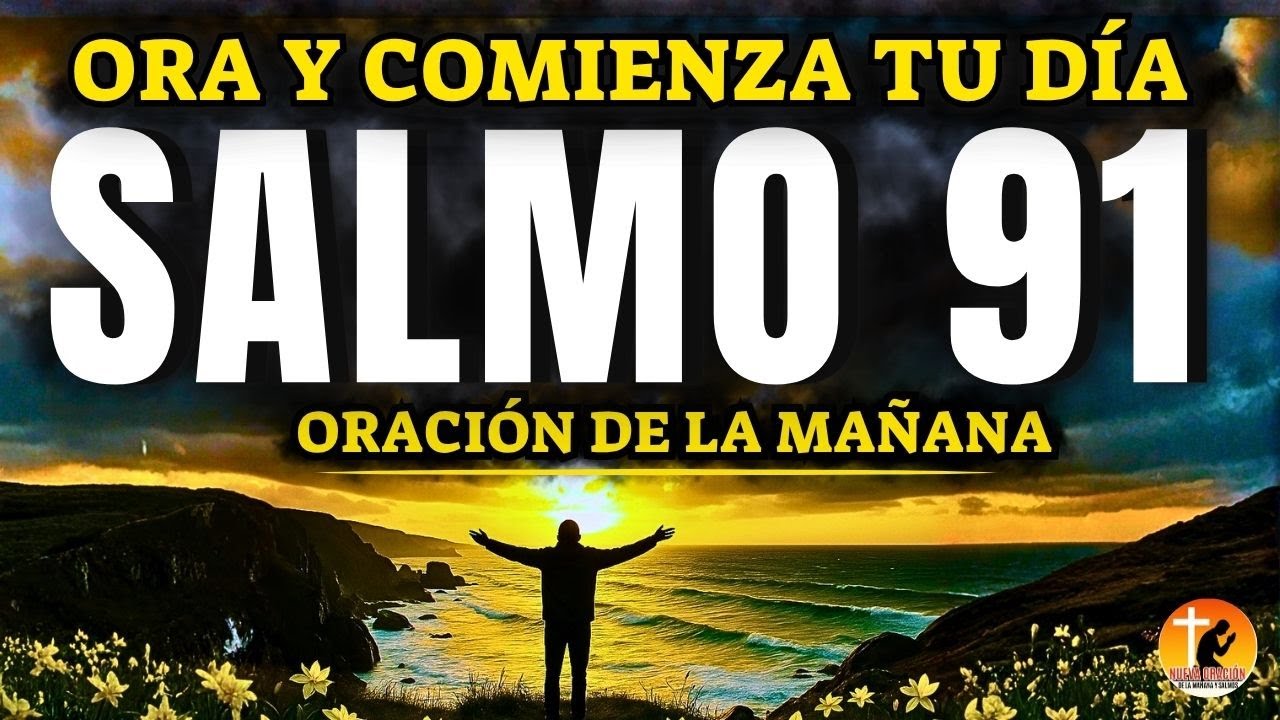 SALMO 91 PARA COMENZAR EL DÍA CON DIOS | ORACIÓN DE LA MAÑANA ...