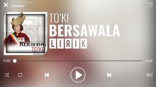 To'ki - Bersawala [Lirik]