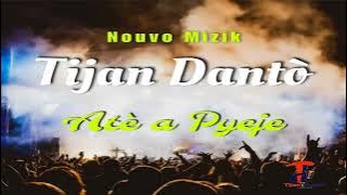 Tijan Dantò'Atè a pyeje'