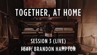 Together, At Home - Session 3 (LIVE), feat. Brandon Hampton