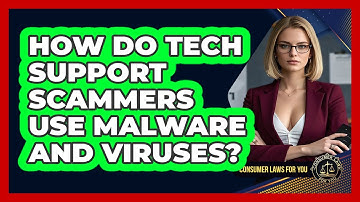 How Do Tech Support Scammers Use Malware And Viruses? - Consumer Laws For You