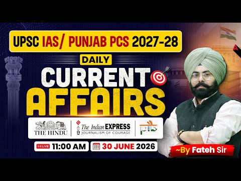 UPSC IAS Daily Current Affairs | 30th June 2026 | Punjab PCS 2027-28 | By Fateh Sir