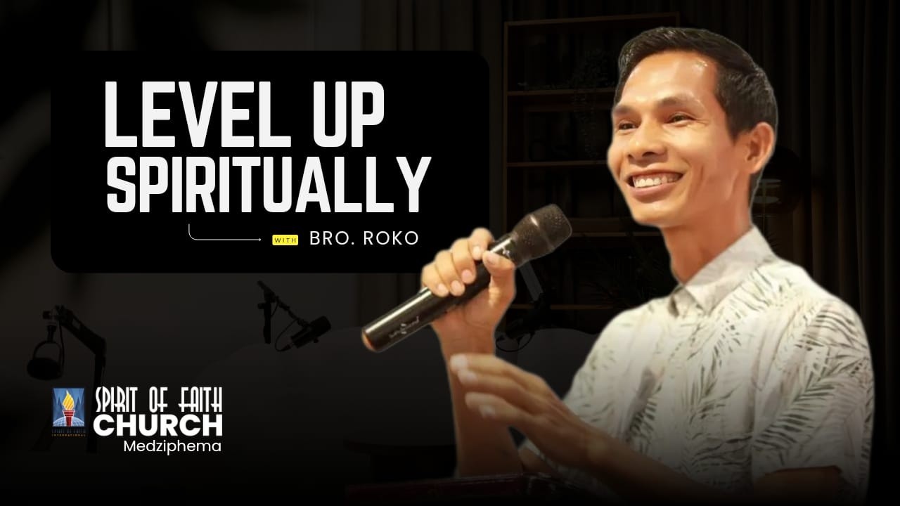 Level Up Spiritually | Spirit of Faith Church Medziphema