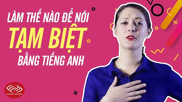 Tiếng Anh cho người mới bắt đầu - Nói "Tạm Biệt" bằng tiếng Anh [Học tiếng Anh thực]
