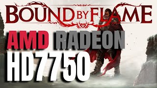 Bound By Flame - AMD Radeon HD7750 - Ultra Settings at 1080p