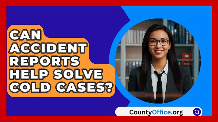 Can Accident Reports Help Solve Cold Cases? - CountyOffice.org
