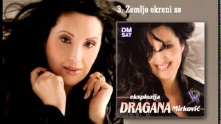 Dragana Mirkovic - Zemljo okreni se - (Audio 2008)