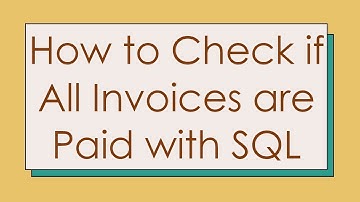 How to Check if All Invoices are Paid with SQL