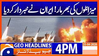 Iran Warns of Massive Missile Response — Middle East on Edge | 4 PM Headlines Geo News ( 25 April)