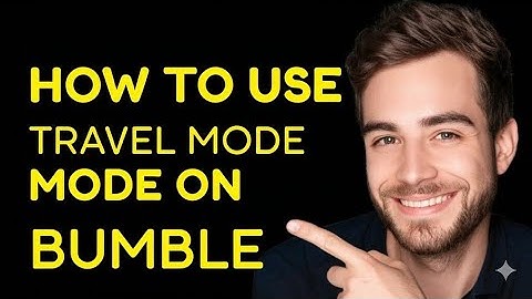 How to Use Travel Mode on Bumble  What is Travel Mode on Bumble