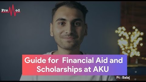 Aga Khan University Fees and Scholarship explained by First Year Medical Student, Balaj Rizvi
