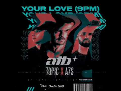ATB x Topic x A7S - Your Love (9PM) (JMG Audio Edit)