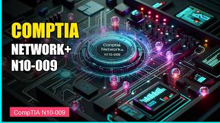 Introduction to CompTIA Network+ N10-009 Explained | CompTIA Network+ N10-009-1