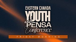 Friday Morning | Eastern Canada| Youth & Pensa Conference