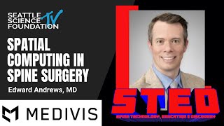 Spatial Computing in Spine Surgery - Edward Andrews, MD