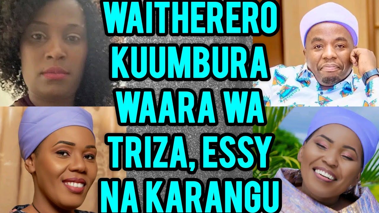 TRIZA KWISHA! 😲WAARA WA ESSY, TRIZA NA CECILIA KWANIKWO NI WAITHERERO 🥵