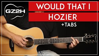 Would That I Guitar Tutorial Hozier Guitar Lesson |Fingerpicking + Chords|