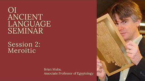 OI Ancient Languages Workshop | Session 2: Meroitic