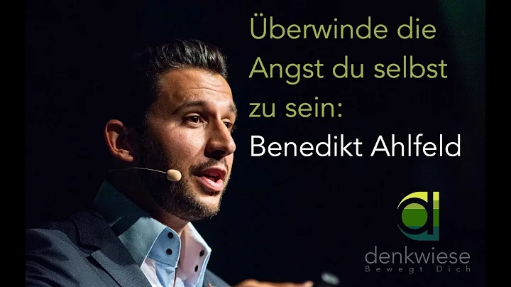 berwinde die Angst du selbst zu sein - Benedikt Ah...