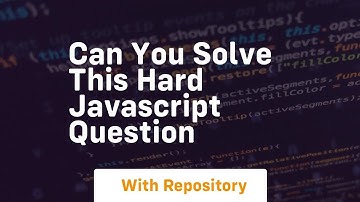 Can you solve this hard javascript question