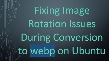 Fixing Image Rotation Issues During Conversion to webp on Ubuntu
