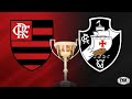 Final Copa do Brasil!  Flamengo X Vasco