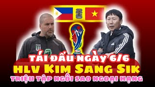 Tái đấu Philippine HLV Kim triệu tập hàng loạt Ngôi sao Ngoại hạng lên tuyển - Quyết tâm chiến thắng