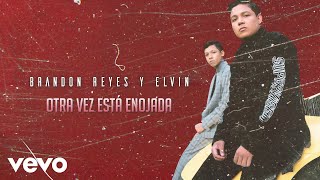 Miniatura de vídeo de "Brandon Reyes y Elvin - Otra Vez Está Enojada (LETRA)"