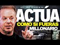 ACTÚA Y VIBRA COMO SI FUERAS MILLONARIO – EL MEJOR DISCURSO DE MOTIVACIÓN DE DR JOE DISPENZA