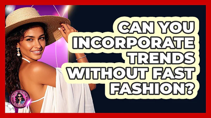 Can You Incorporate Trends Without Fast Fashion? - Glam Girl's Closet