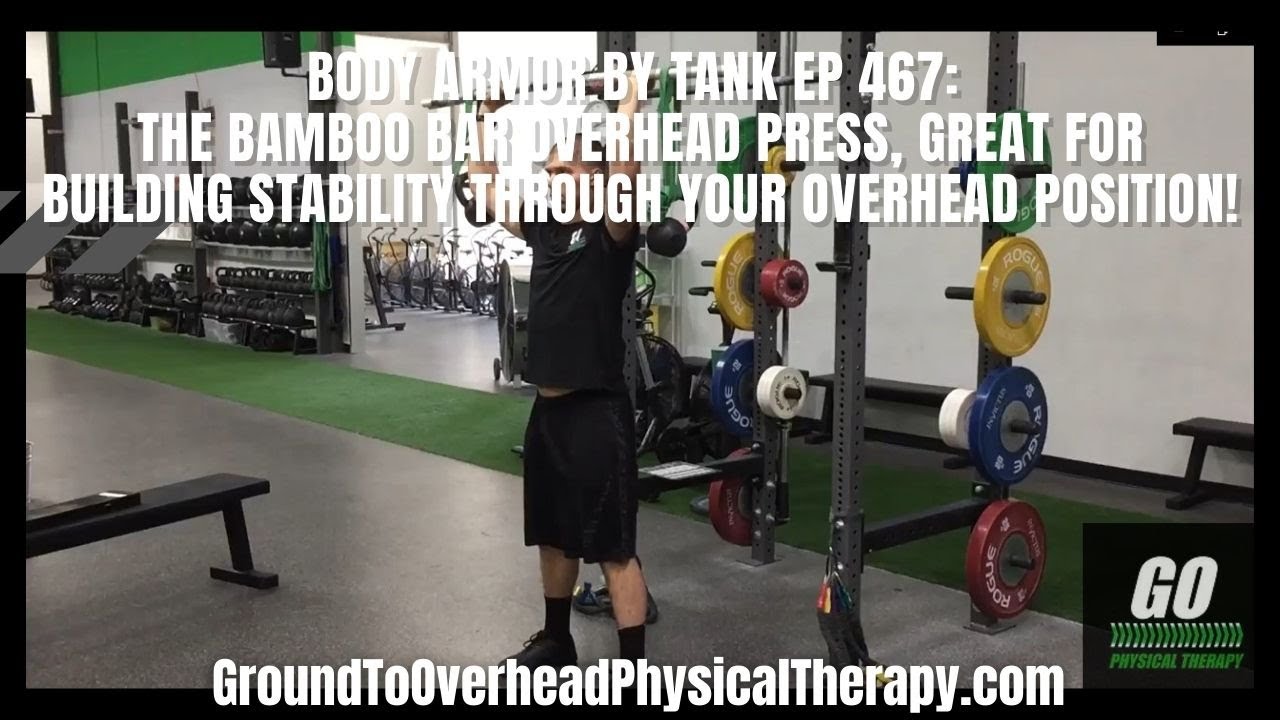 Body Armor By Tank Ep 467: The bamboo Bar Overhead Press, great for building stability through...