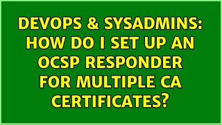 DevOps & SysAdmins: How do I set up an OCSP responder for multiple CA certificates?