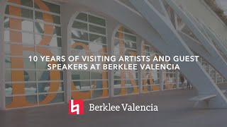10 Years of Visiting Artists and Guest Speakers at Berklee Valencia