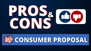Pros and Cons of a Consumer Proposal (In Canada)