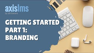 Axis LMS Getting Started Part 1: Branding screenshot 3