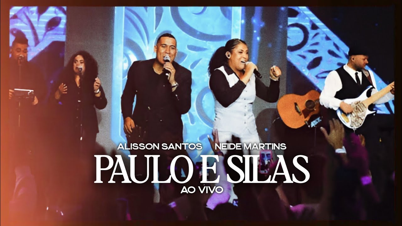 Paulo e Silas (Ao Vivo) - Alisson Santos e Neide Martins | VIDEO COM ...