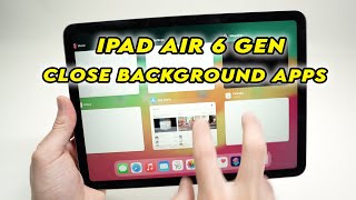 How to Close Background Apps on iPad Air 6 (2024)