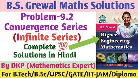 B.S. Grewal- Problem: 9.2 || Convergence || Divergence || Infinite Series || Sequence and Series